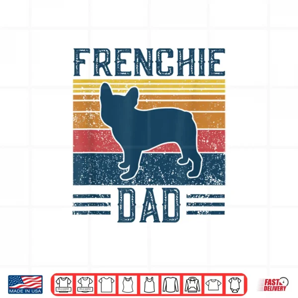 Design Funny Vintage Frenchie Dad For Men 5T French Bulldog Shirt