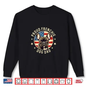 Sweatshirt Gifts For French Bulldog Lovers Men Proud Frenchie Dog Dad Shirt