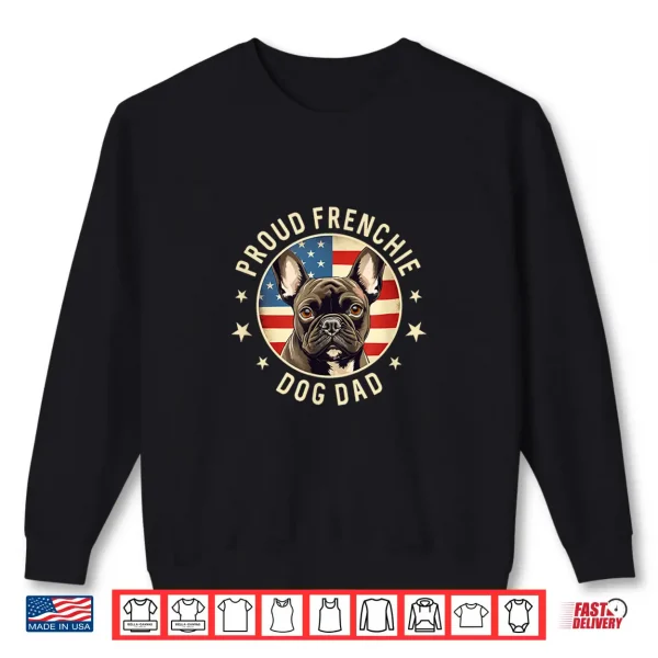 Sweatshirt Gifts For French Bulldog Lovers Men Proud Frenchie Dog Dad Shirt