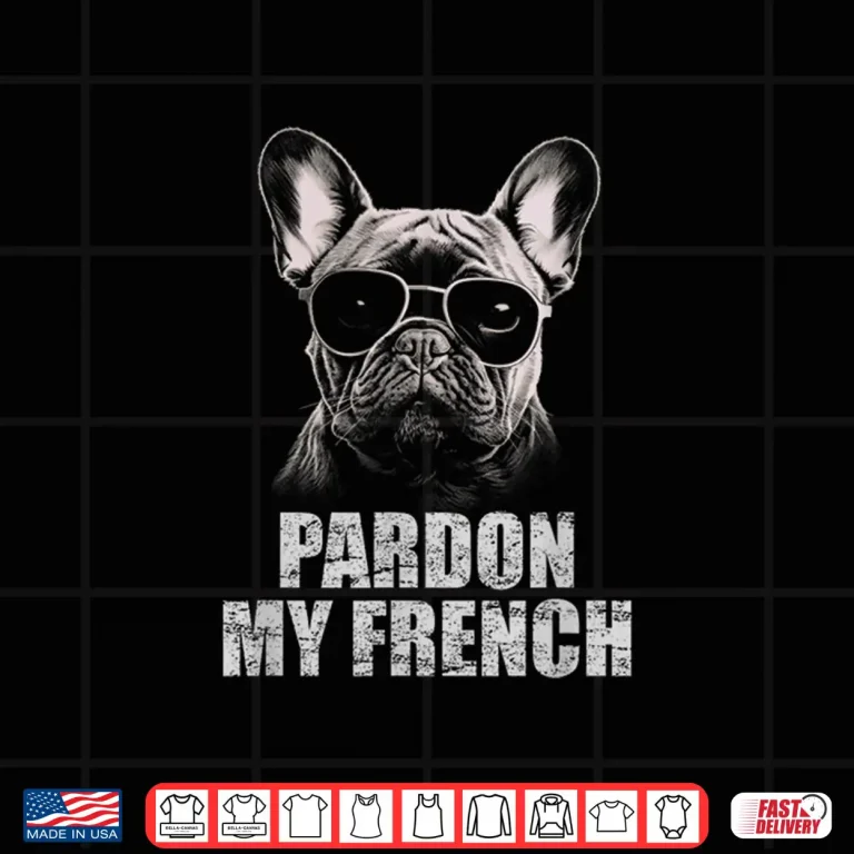 Design Pardon My French Bulldog Frenchie Lover Shirt