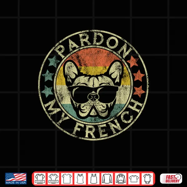 Pardon My French Funny French Bulldog Men Women Long Sleeve Shirt 4 Design Pardon My French Funny French Bulldog Men Women Long Sleeve Shirt