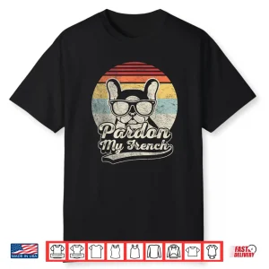 Retro Vintage Pardon My French Frenchie French Bulldog Shirt