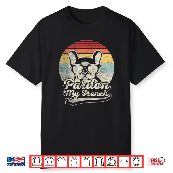 Retro Vintage Pardon My French Frenchie French Bulldog Shirt