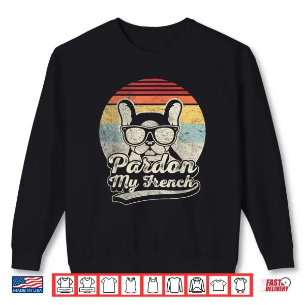 Sweatshirt Retro Vintage Pardon My French Frenchie French Bulldog Shirt