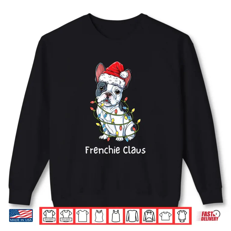 Santa French Bulldog Xmas Pajamas Funny Frenchie Christmas Shirt 2 Sweatshirt Santa French Bulldog Xmas Pajamas Funny Frenchie Christmas Shirt