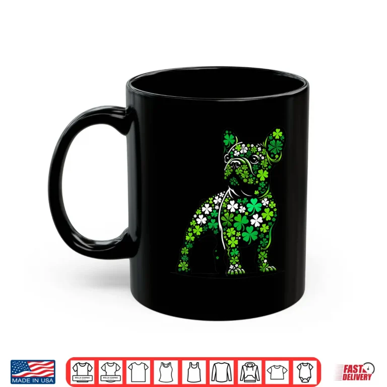 St Patricks Day Dog Themed Women Men French Bulldog Lover Shirt 3 Mug St Patricks Day Dog Themed Women Men French Bulldog Lover Shirt