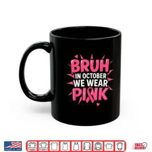 Mug Breast Cancer Awareness Kids Boys Bruh in October Wear Pink Shirt