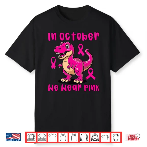 Breast Cancer T Rex In October We Wear Pink Shirt