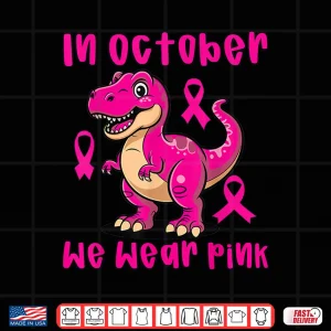 Design Breast Cancer T Rex in October We Wear Pink Shirt