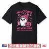 Breast Cancer In October We Wear Pink Ghost Halloween Shirt