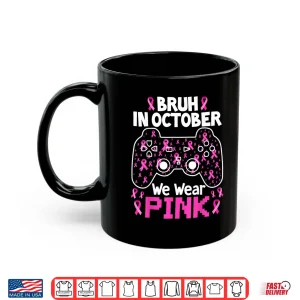 Mug Bruh in October We Wear Pink Breast Cancer Shirt