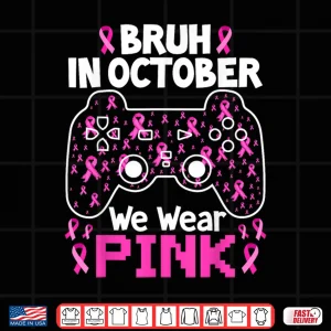 Design Bruh in October We Wear Pink Breast Cancer Shirt