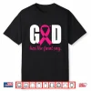 God Has The Final Say Breast Cancer Christian Pink Ribbon Shirt