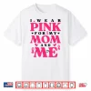 I Wear Pink For My Mom And Me Breast Cancer Shirt