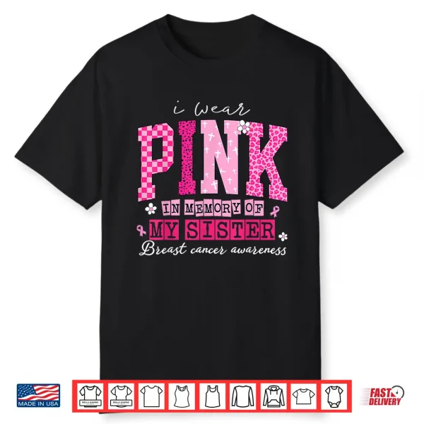 I Wear Pink In Memory Of My Sister Breast Cancer Awareness Shirt