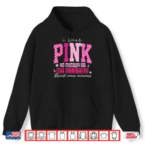 Hoodie I Wear Pink in Memory of My Sister Breast Cancer Awareness Shirt
