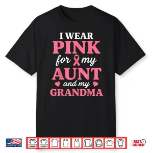 I Wear Pink For My Aunt And Grandma Breast Cancer Awareness Shirt