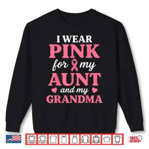 Sweatshirt I wear Pink for My Aunt and Grandma Breast Cancer Awareness Shirt