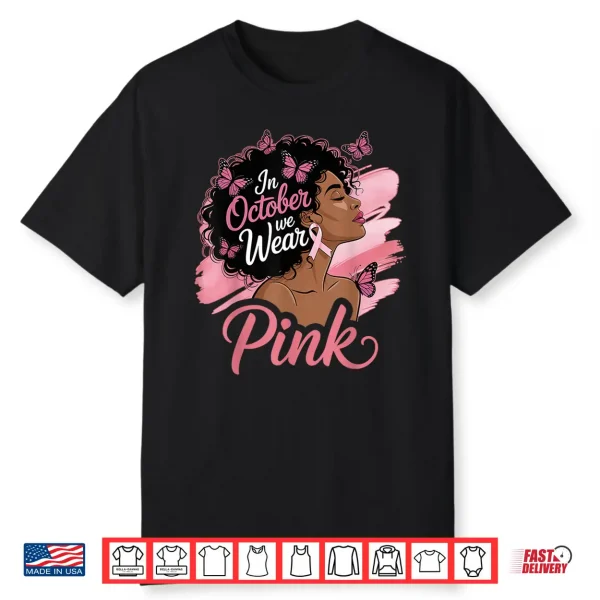 In October We Wear Pink Breast Cancer Awareness Black Shirt