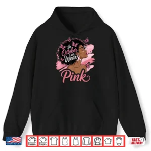Hoodie In October We Wear Pink Breast Cancer Awareness Black Shirt