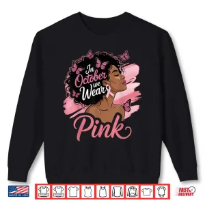 Sweatshirt In October We Wear Pink Breast Cancer Awareness Black Shirt