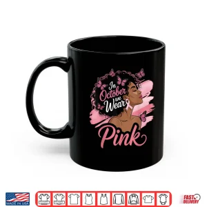 Mug In October We Wear Pink Breast Cancer Awareness Black Shirt