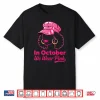 In October We Wear Pink Breast Cancer Awareness Black Women Art Shirt