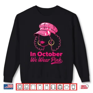 Sweatshirt In October We Wear Pink Breast Cancer Awareness Black Women Art Shirt