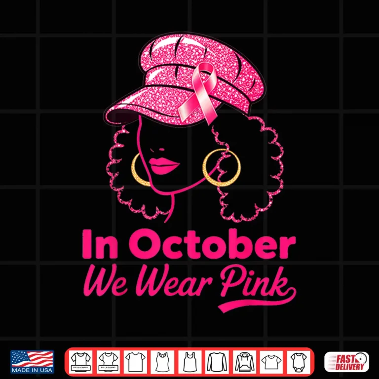 Design In October We Wear Pink Breast Cancer Awareness Black Women Art Shirt