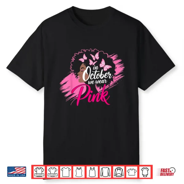 In October We Wear Pink Breast Cancer Awareness Black Women Shirt