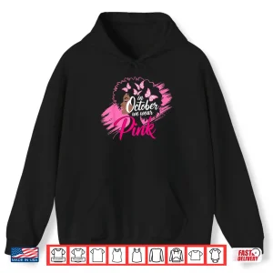 Hoodie In October We Wear Pink Breast Cancer Awareness Black Women Shirt