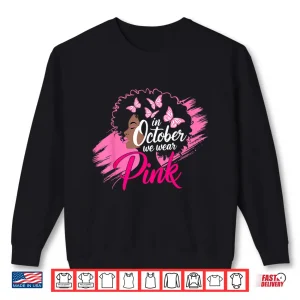 Sweatshirt In October We Wear Pink Breast Cancer Awareness Black Women Shirt