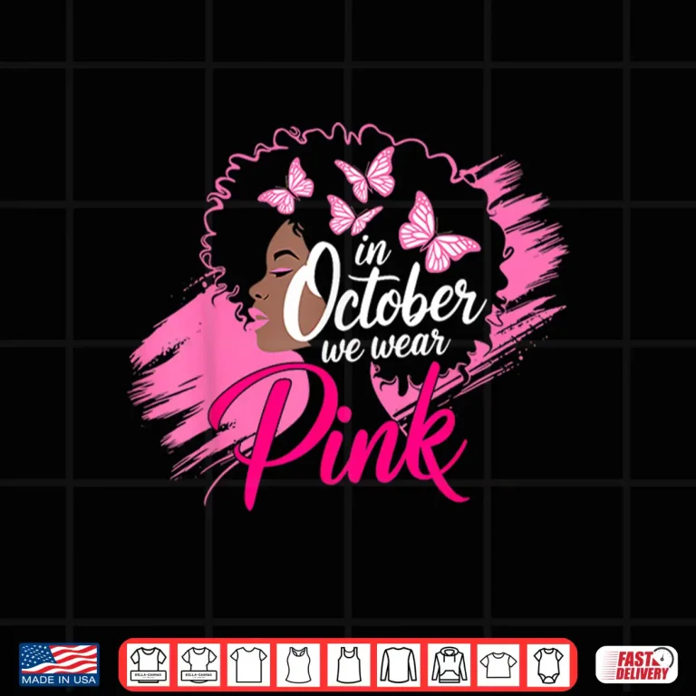 Design In October We Wear Pink Breast Cancer Awareness Black Women Shirt