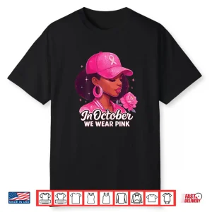 In October We Wear Pink Breast Cancer Awareness Girl Flower Shirt