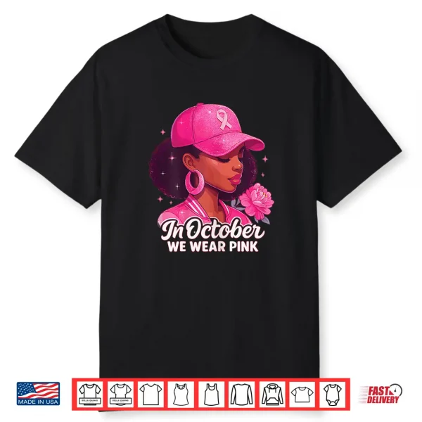 In October We Wear Pink Breast Cancer Awareness Girl Flower Shirt