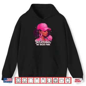 Hoodie In October we wear Pink Breast Cancer Awareness Girl Flower Shirt