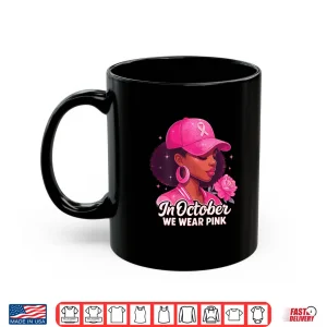 Mug In October we wear Pink Breast Cancer Awareness Girl Flower Shirt