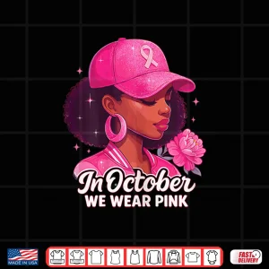 Design In October we wear Pink Breast Cancer Awareness Girl Flower Shirt