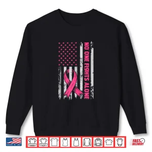 Sweatshirt No One Fights Breast Cancer Alone US Flag Pink Ribbon Shirt