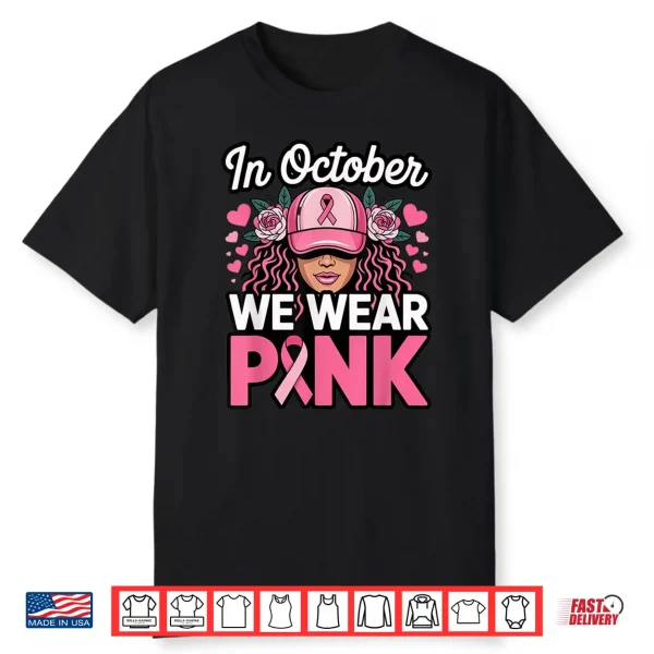 In October We Wear Pink Breast Cancer Awareness  Shirt