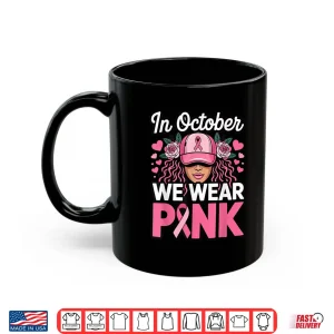 Mug in October We Wear Pink Breast Cancer Awareness Shirt 1