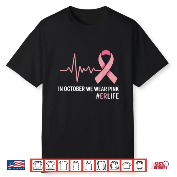 In October We Wear Pink Breast Cancer Awareness Er Nurse Shirt