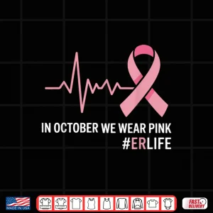 Design in October We Wear Pink Breast Cancer Awareness ER Nurse Shirt