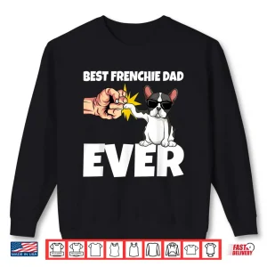 Sweatshirt Best Frenchie Dad Ever Funny French Bulldog Dog Gift Shirt