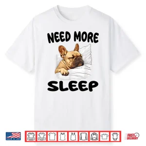 Cute French Bulldog Need More Sleep Pajamas Nightgown Shirt