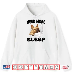 Hoodie Cute French Bulldog Need More Sleep Pajamas Nightgown Shirt