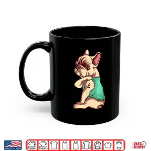 Mug French Bulldog Dog I Love Mom Tattoo Lover Funny Gift Shirt