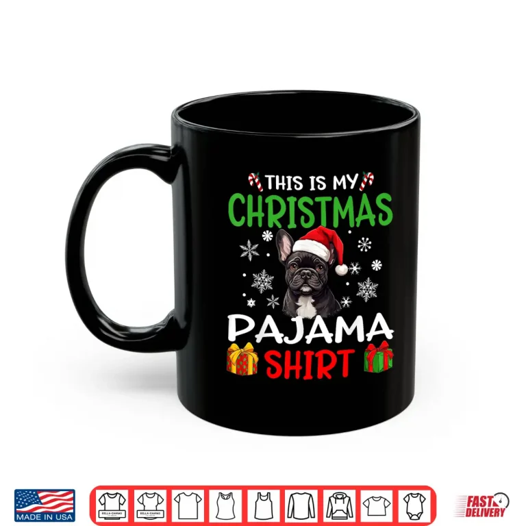 Mug French Bulldog Frenchie Dog Christmas Pajama Merry X Mas Shirt