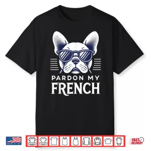 French Bulldog Pardon My French Frenchie Shirt