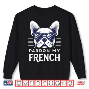 Sweatshirt French Bulldog Pardon My French Frenchie Shirt
